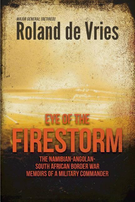 Cover: 9781909982697 | Eye of the Firestorm | Roland De Vries | Taschenbuch | Englisch | 2016