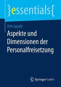 Cover: 9783658164935 | Aspekte und Dimensionen der Personalfreisetzung | essentials | Lippold