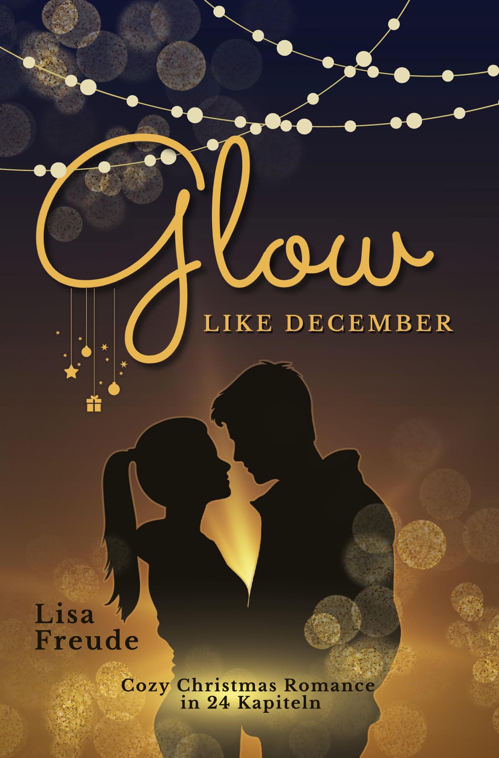 Cover: 9783759263315 | Glow like December | Cozy Christmas Romance in 24 Kapiteln | Freude