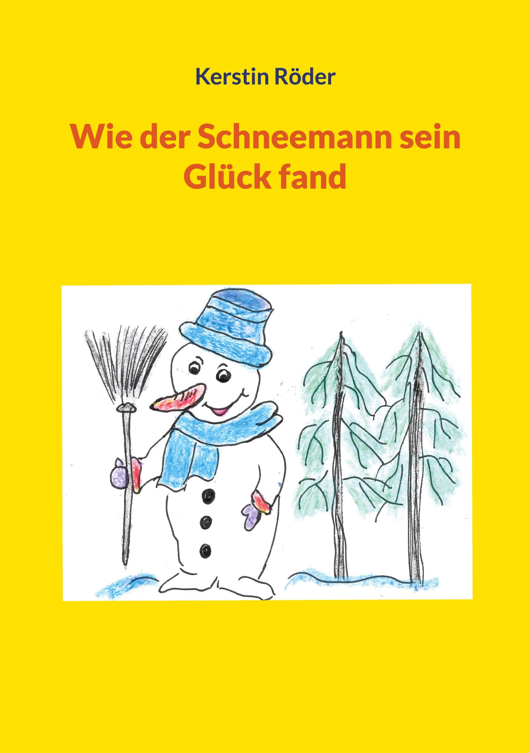 Cover: 9783754341629 | Wie der Schneemann sein Glück fand | Kerstin Röder | Taschenbuch