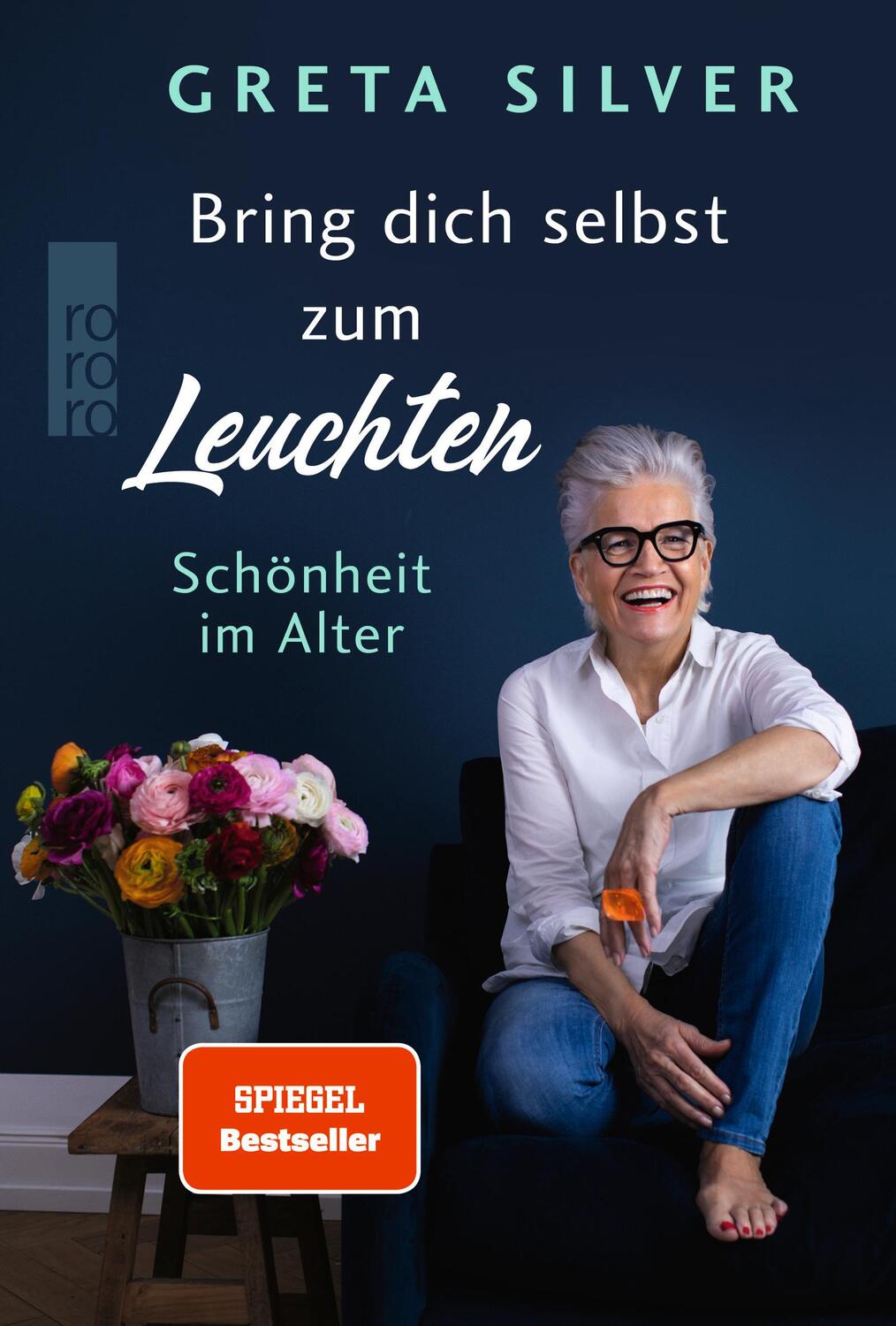 Cover: 9783499008184 | Bring dich selbst zum Leuchten | Schönheit im Alter | Greta Silver