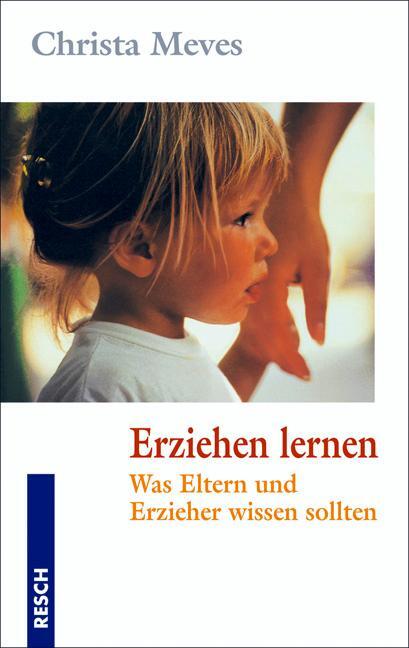 Cover: 9783930039517 | Erziehen lernen | Was Eltern und Erzieher wissen sollten | Meves