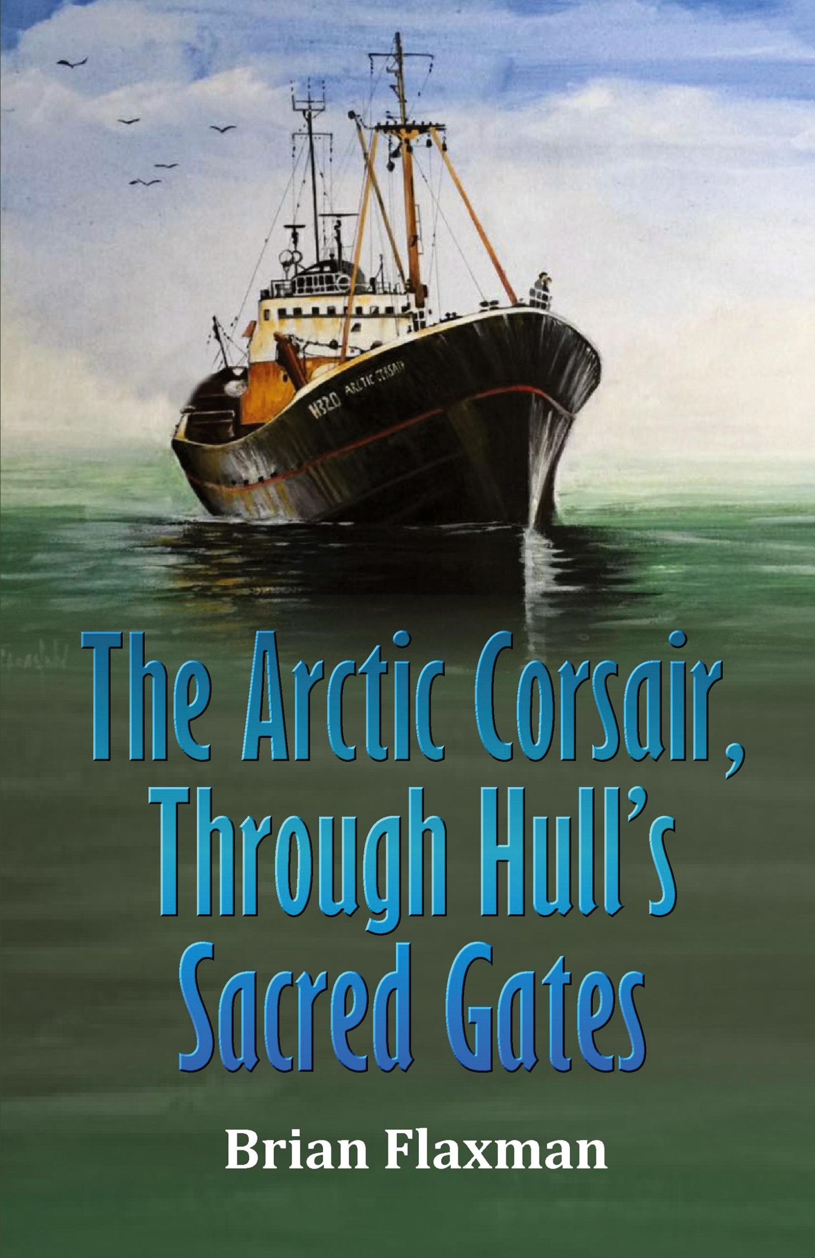 Cover: 9781917129794 | The Arctic Corsair, Through Hull's Sacred Gates | Brian Flaxman | Buch