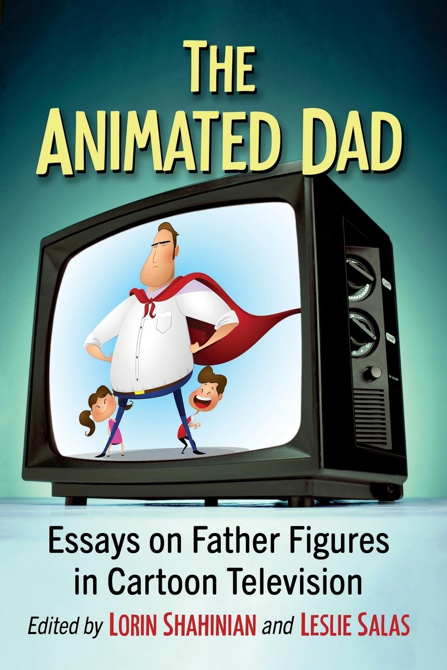 Cover: 9781476682624 | The Animated Dad | Essays on Father Figures in Cartoon Television