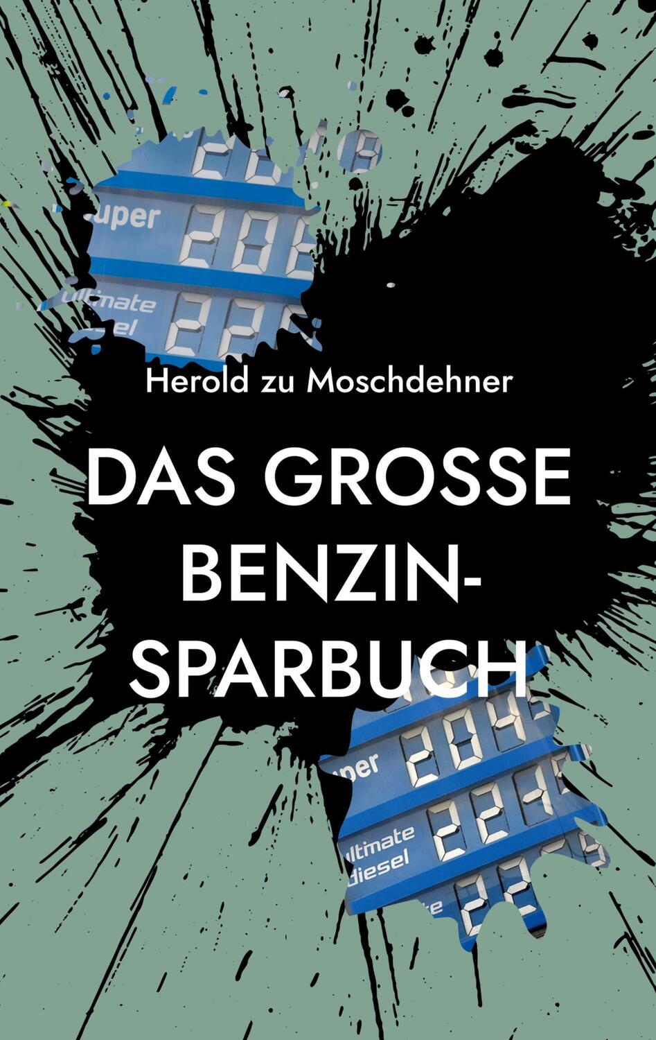 Cover: 9783754301920 | Das große Benzin-Sparbuch | Bis zu 70% Benzin sparen | Moschdehner