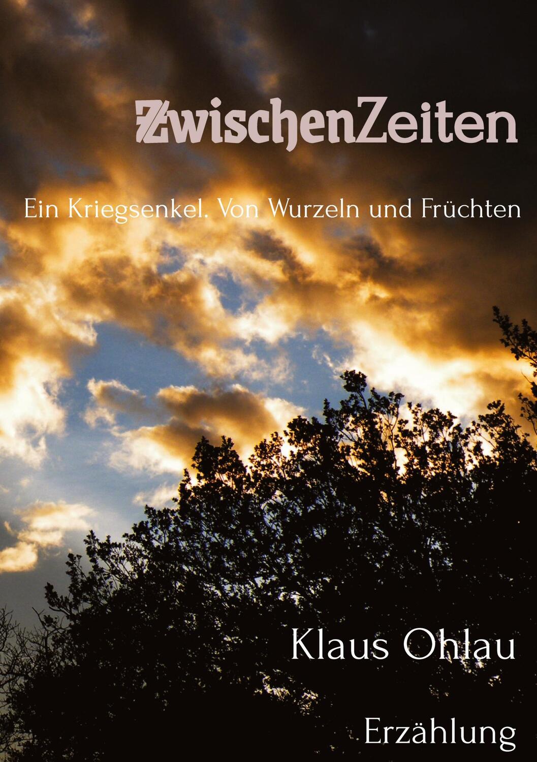 Cover: 9782959148941 | ZwischenZeiten | Ein Kriegsenkel: Von Wurzeln und Früchten | Ohlau