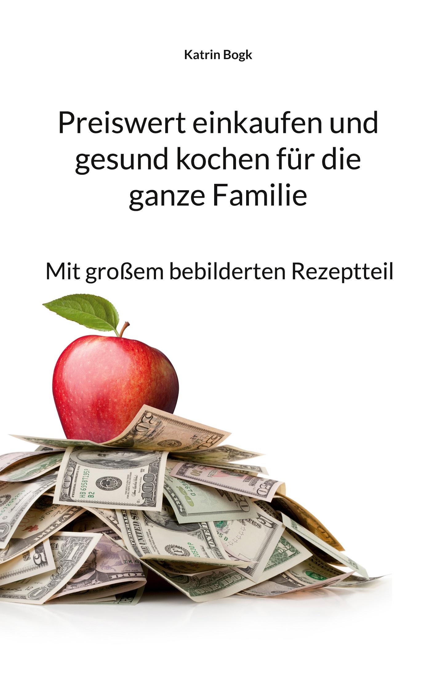 Cover: 9783755737773 | Preiswert einkaufen und gesund kochen für die ganze Familie | Bogk