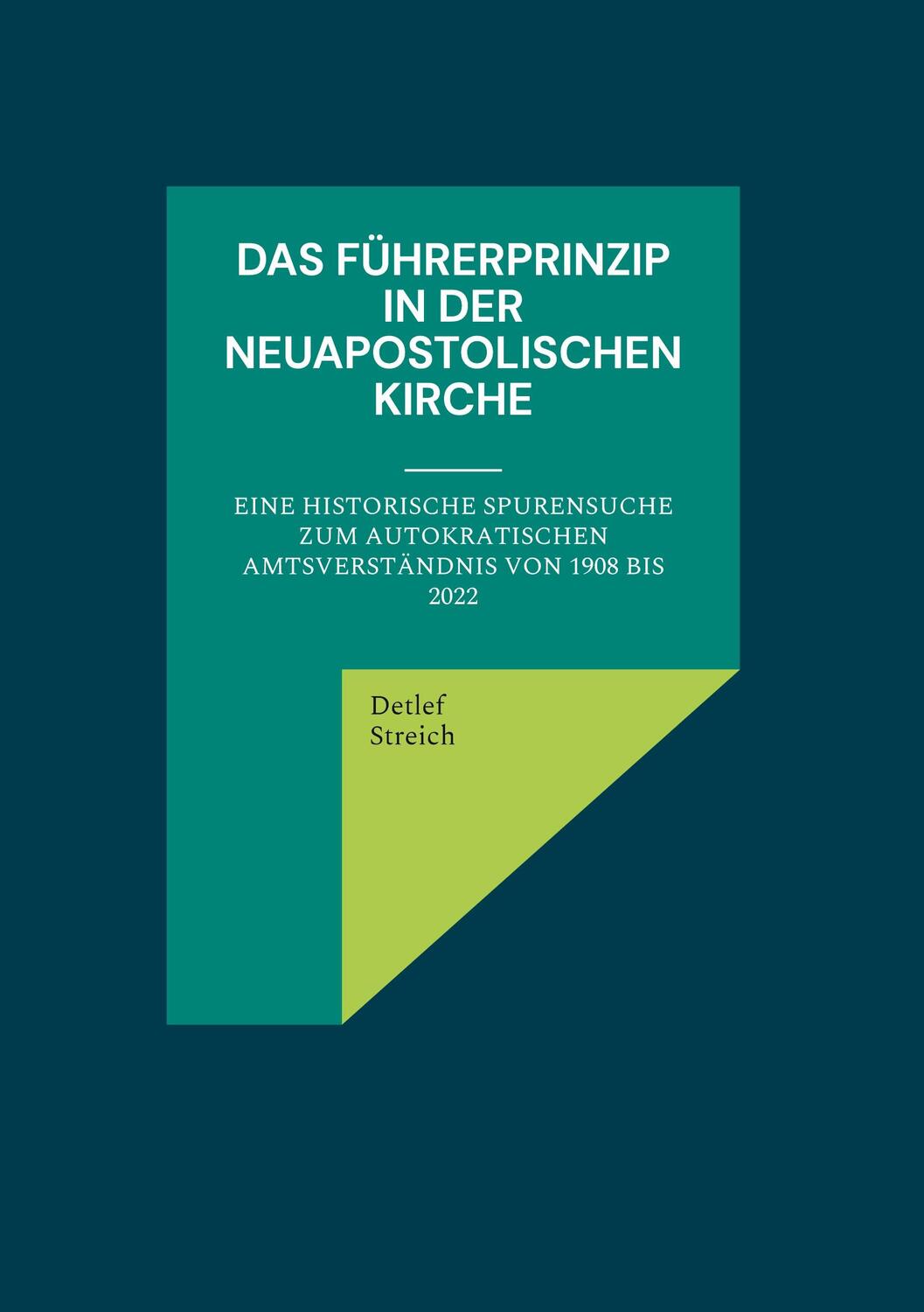 Cover: 9783755799351 | Das Führerprinzip in der Neuapostolischen Kirche | Detlef Streich