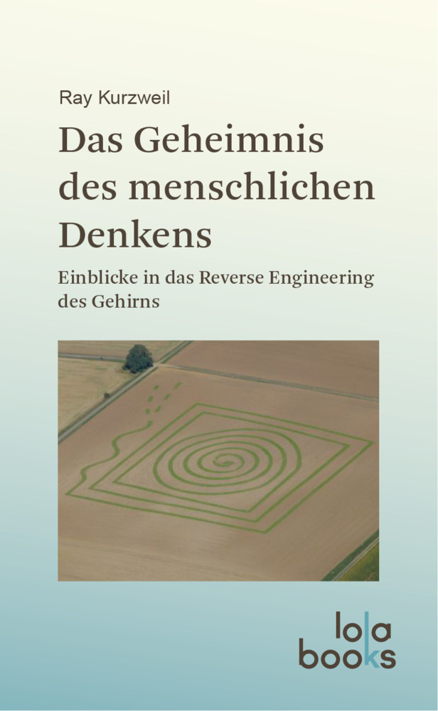 Cover: 9783944203065 | Das Geheimnis des menschlichen Denkens | Ray Kurzweil | Taschenbuch