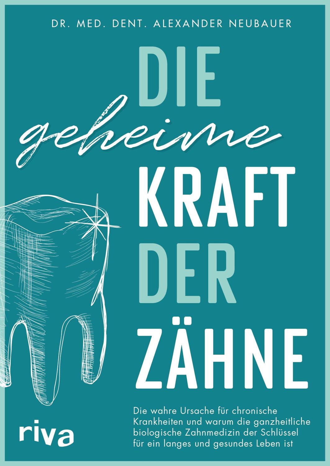 Cover: 9783742322906 | Die geheime Kraft der Zähne | Alexander Neubauer | Taschenbuch | 2023