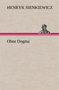 Cover: 9783847267133 | Ohne Dogma | Henryk Sienkiewicz | Buch | HC runder Rücken kaschiert