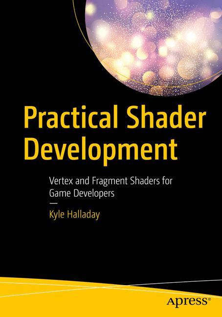 Cover: 9781484244562 | Practical Shader Development | Kyle Halladay | Taschenbuch | xxi