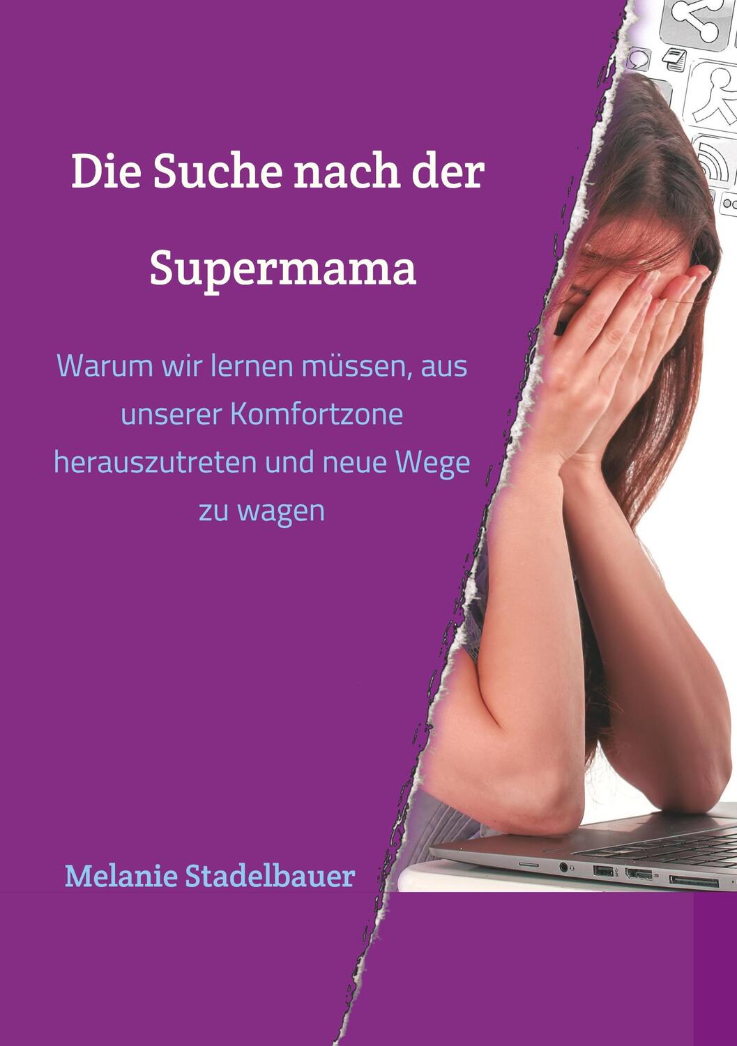 Cover: 9783749700493 | Die Suche nach der Supermama | Melanie Stadelbauer | Taschenbuch