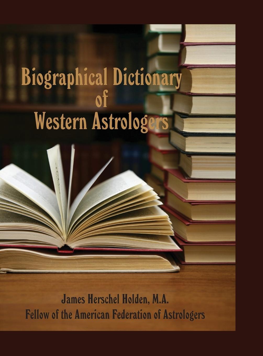 Cover: 9780866906418 | Biographical Dictionary of Western Astrologers | James Herschel Holden