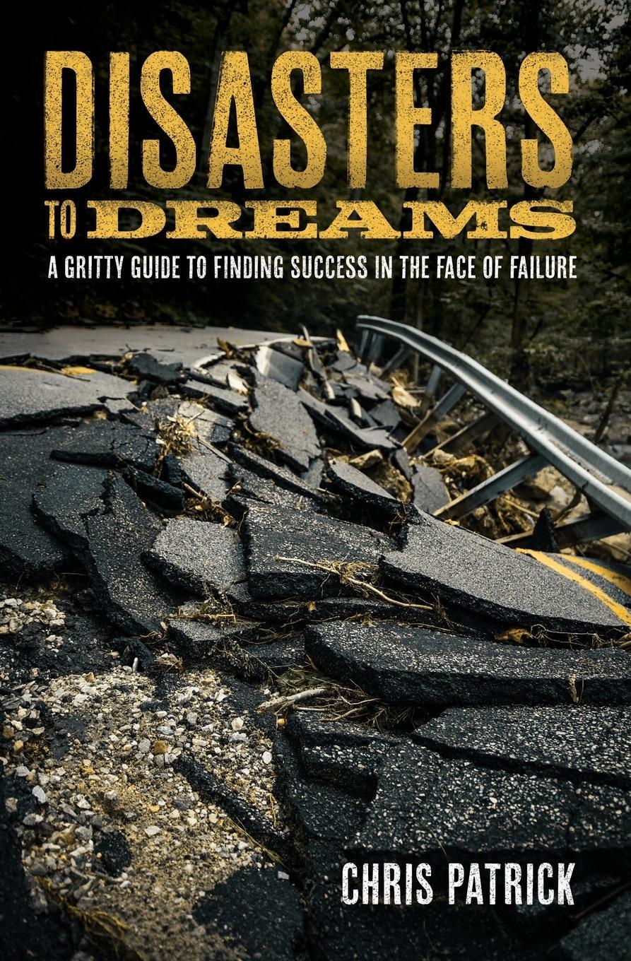 Cover: 9780578954547 | Disasters To Dreams | Chris Patrick | Taschenbuch | Paperback | 2021