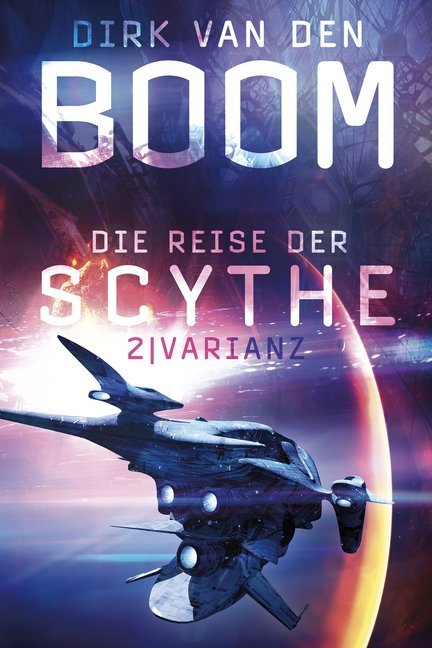 Cover: 9783959815291 | Die Reise der Scythe: Varianz | Dirk van den Boom | Taschenbuch | 2018