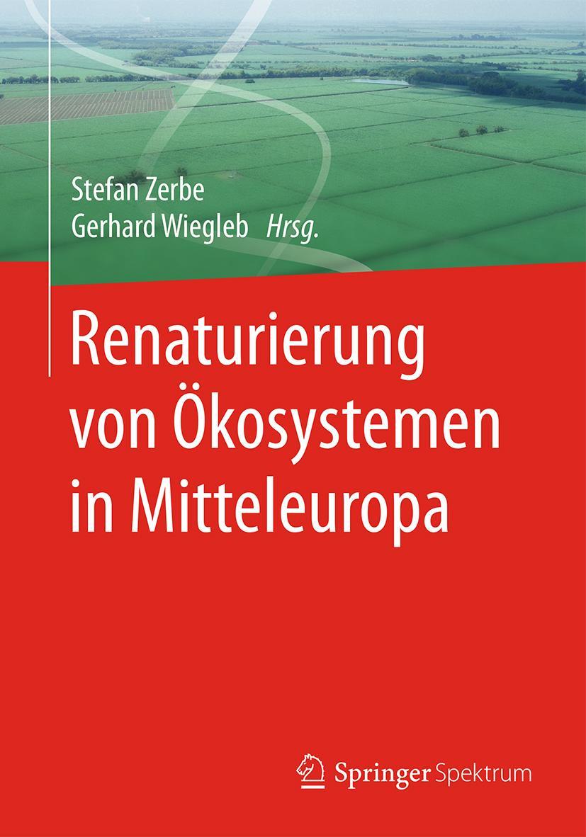 Cover: 9783662485163 | Renaturierung von Ökosystemen in Mitteleuropa | Stefan Zerbe (u. a.)