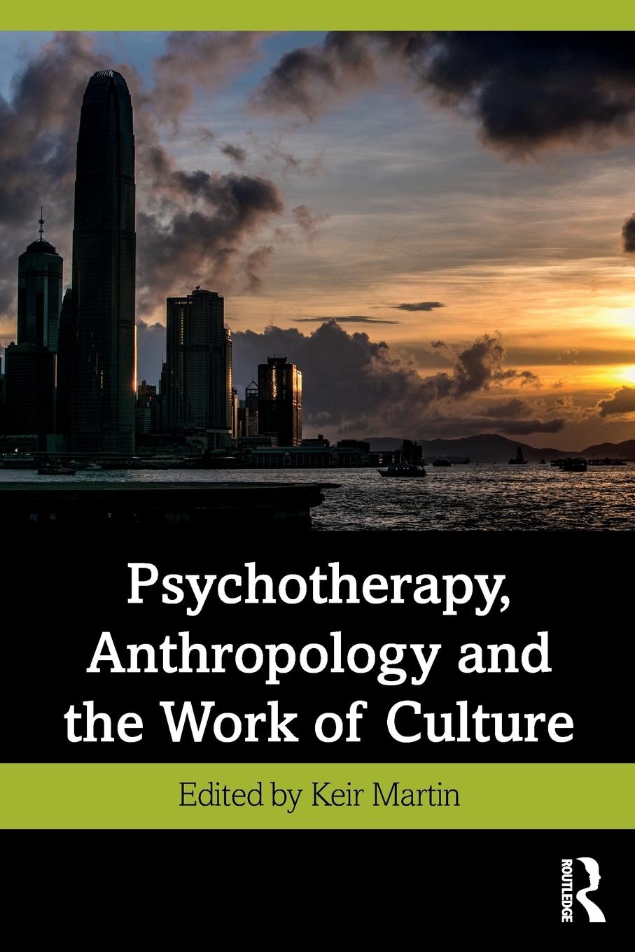 Cover: 9780367182519 | Psychotherapy, Anthropology and the Work of Culture | Keir Martin