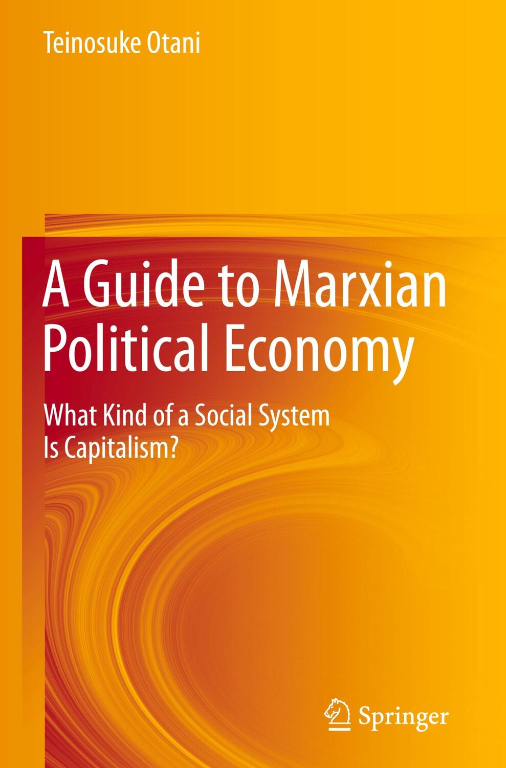 Cover: 9783319659534 | A Guide to Marxian Political Economy | Teinosuke Otani | Buch | xxvii