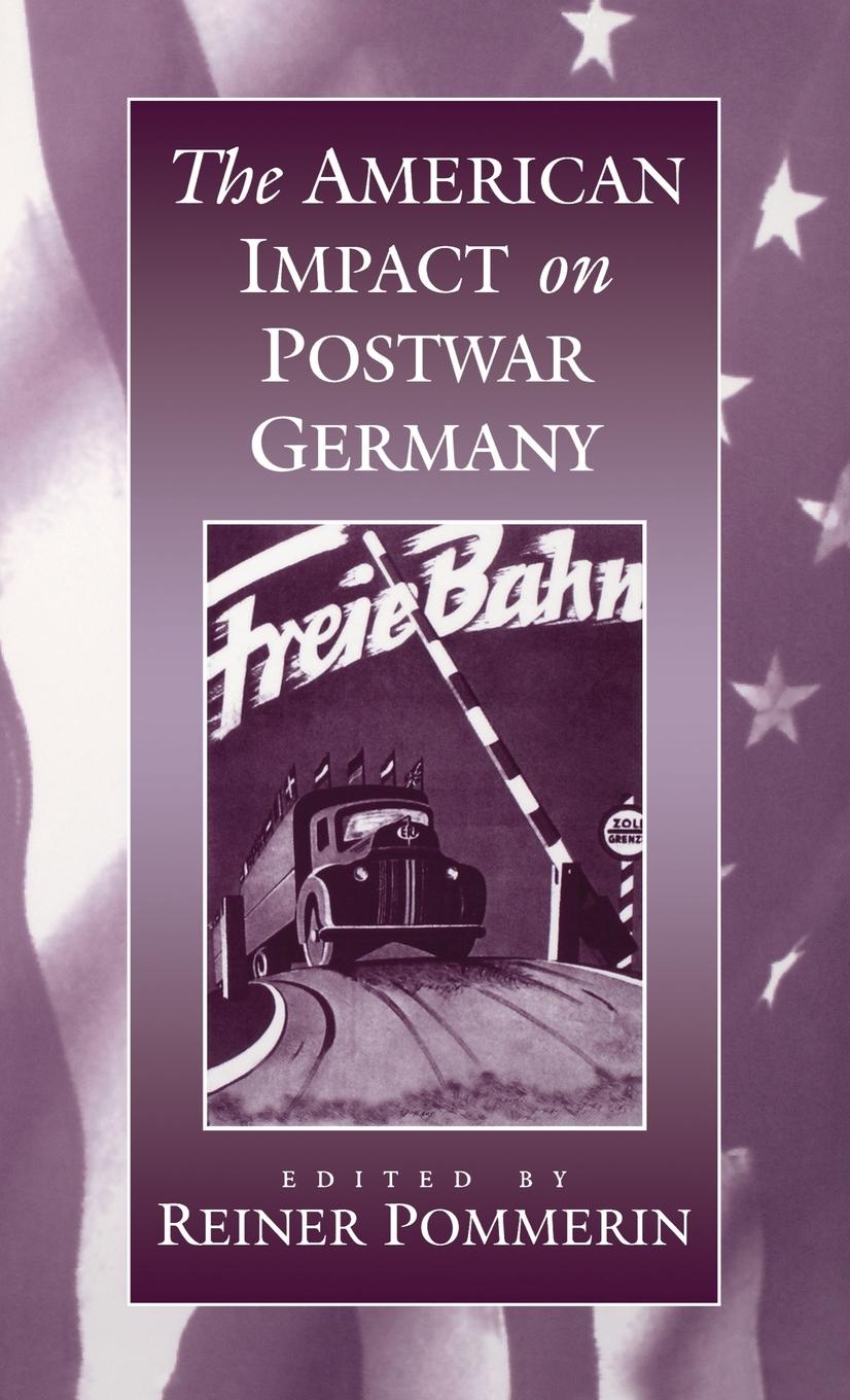 Cover: 9781571810045 | The American Impact on Postwar Germany | class="hps"&gt;Pommerin | Buch