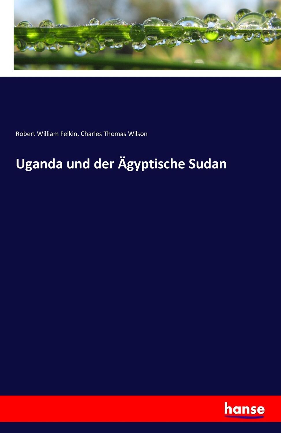 Cover: 9783742886583 | Uganda und der Ägyptische Sudan | Robert William Felkin (u. a.) | Buch