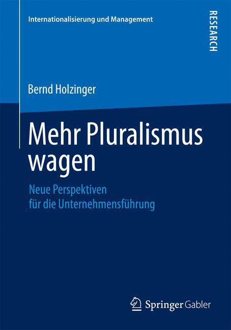 Cover: 9783658086763 | Mehr Pluralismus wagen | Neue Perspektiven für die Unternehmensführung