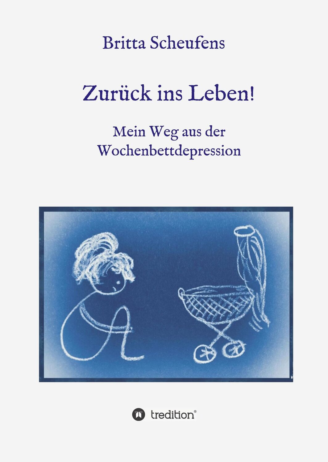 Cover: 9783748263456 | Zurück ins Leben! - Mein Weg aus der Wochenbettdepression | Scheufens