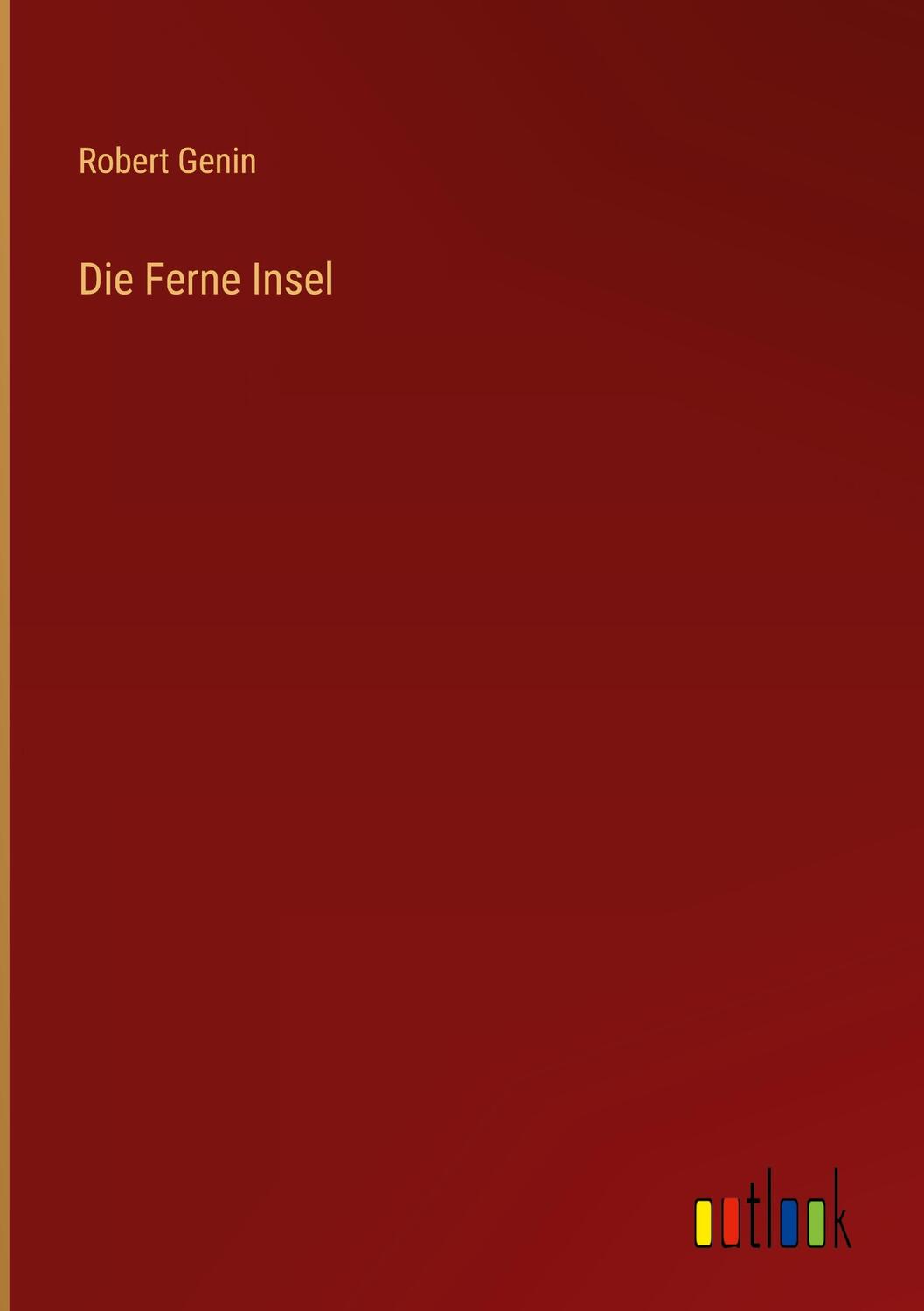 Cover: 9783368235178 | Die Ferne Insel | Robert Genin | Buch | HC gerader Rücken kaschiert