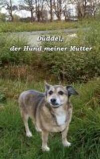 Cover: 9783769302950 | Düddel, der Hund meiner Mutter | Anja Hagge | Taschenbuch | Paperback