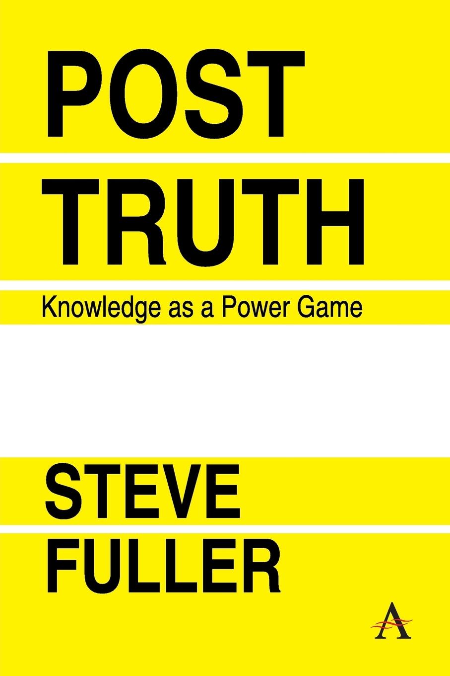 Cover: 9781783086948 | Post-Truth | Knowledge As A Power Game | Steve Fuller | Taschenbuch