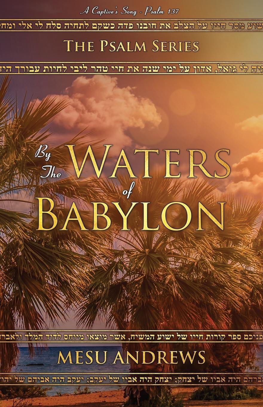 Cover: 9781732443617 | By the Waters of Babylon | A Captive's Song - Psalm 137 | Andrews Mesu