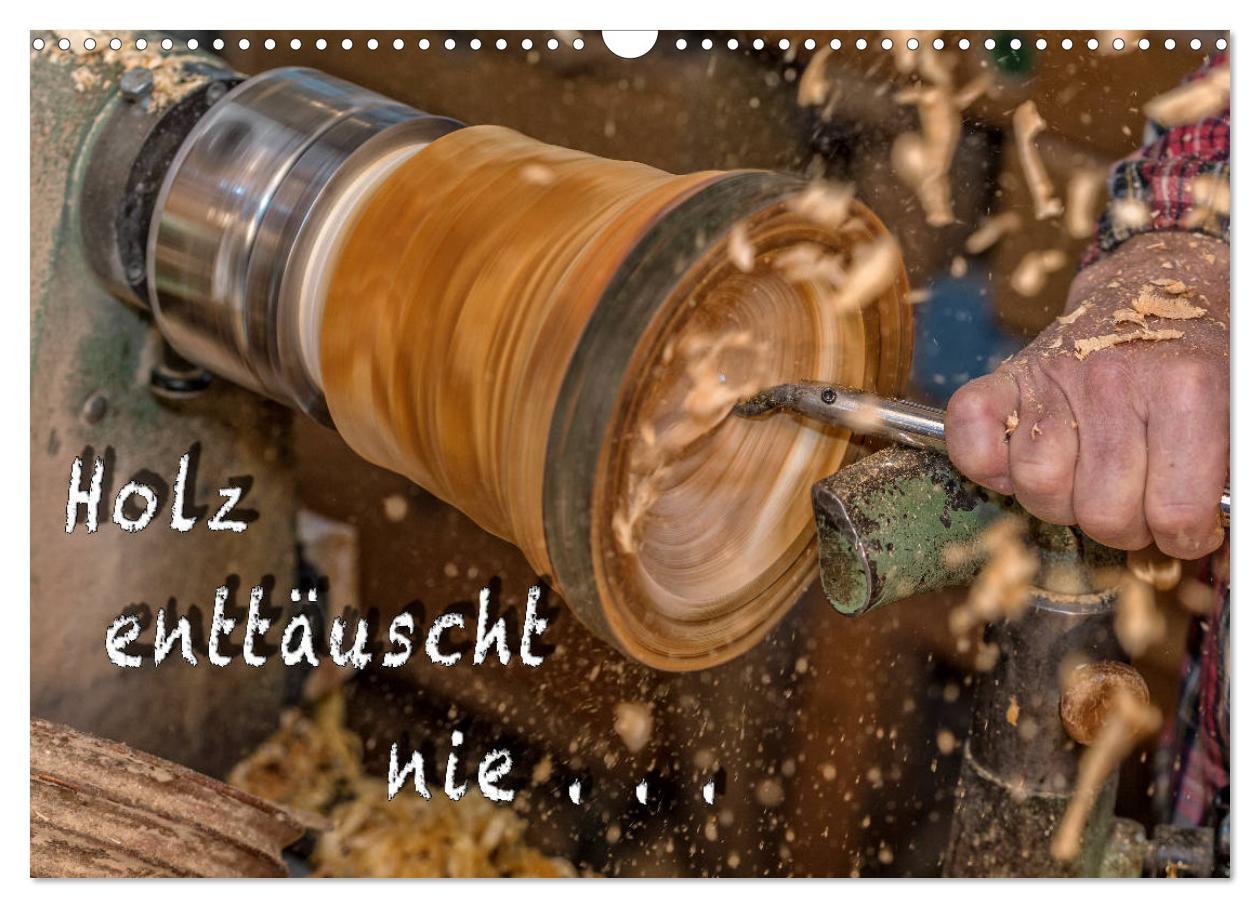 Cover: 9783435463701 | Holz enttäuscht nie (Wandkalender 2025 DIN A3 quer), CALVENDO...