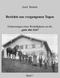 Cover: 9783848214808 | Berichte aus vergangenen Tagen | Josef Bentele | Taschenbuch