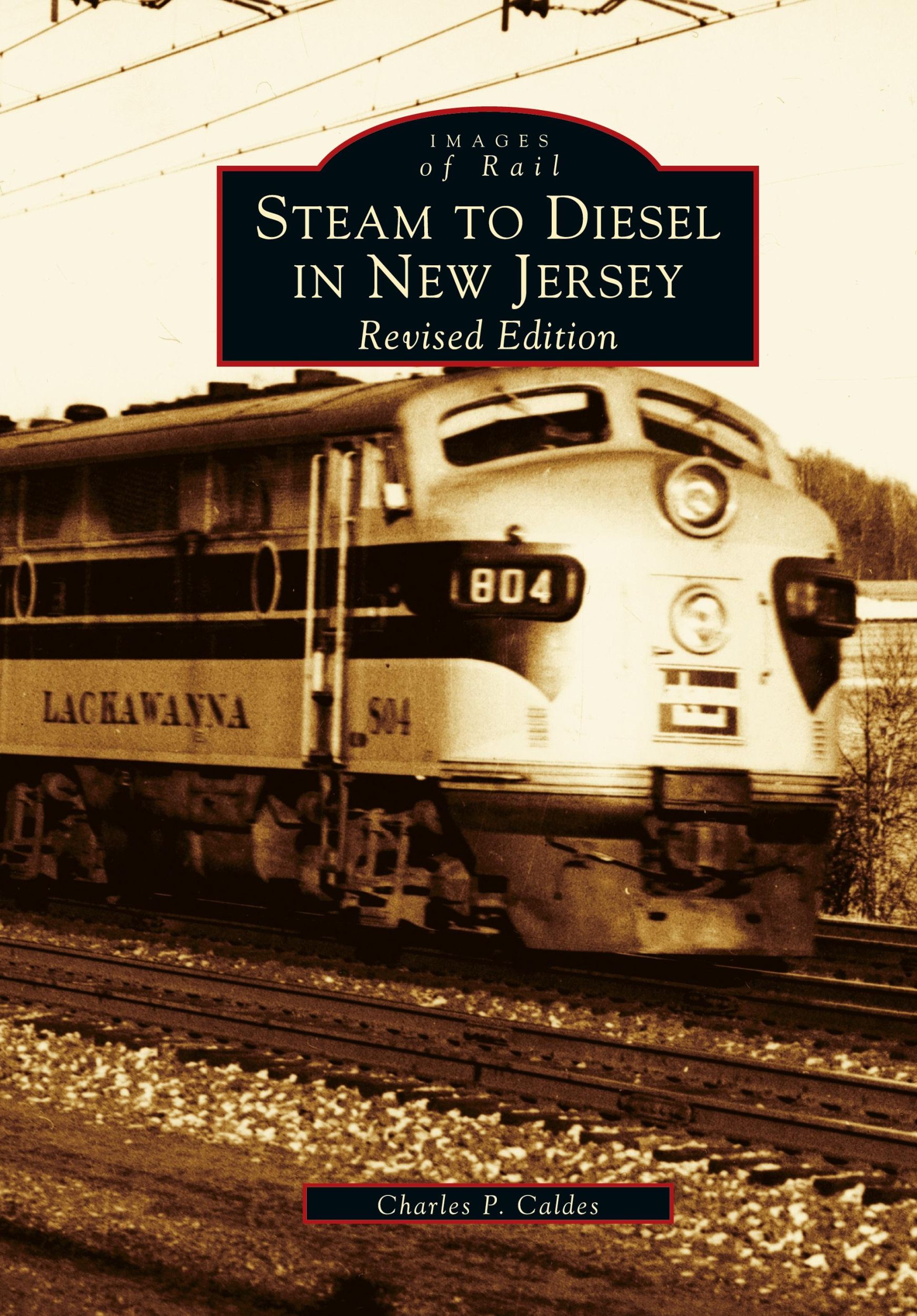 Cover: 9781531607067 | Steam to Diesel in New Jersey | Revised Edition | Charles P. Caldes