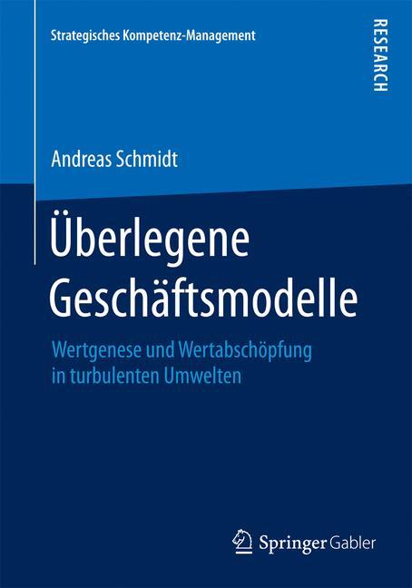 Cover: 9783658086558 | Überlegene Geschäftsmodelle | Andreas Schmidt | Taschenbuch | xvi