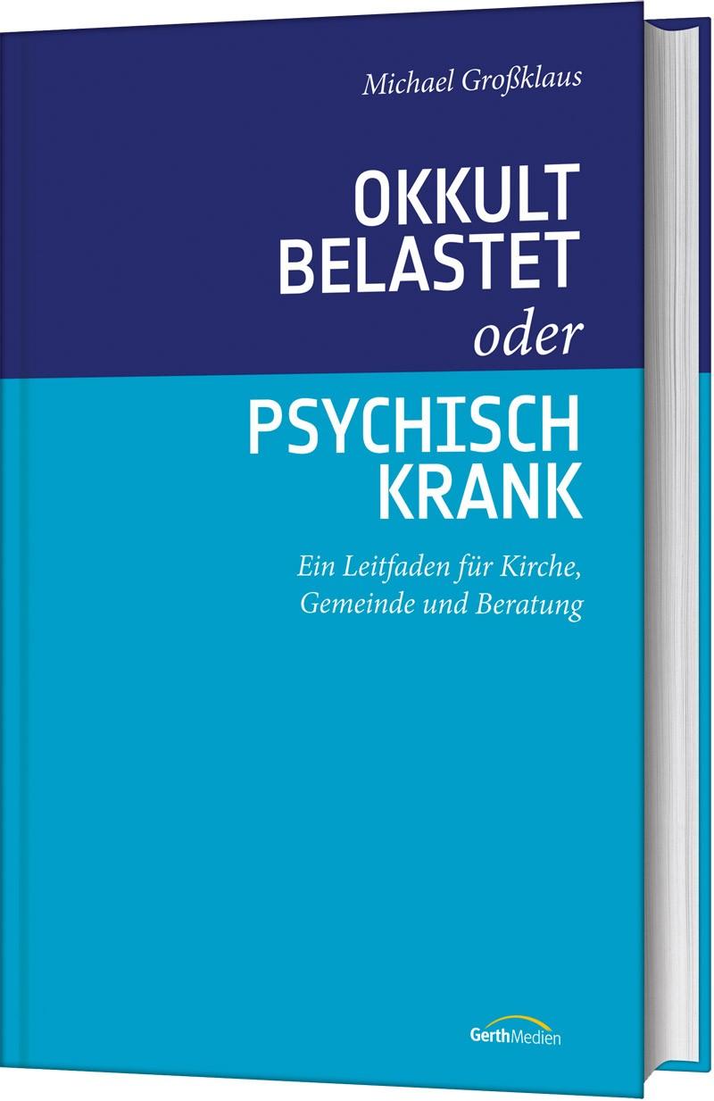 Cover: 9783957345530 | Okkult belastet oder psychisch krank | Michael Großklaus | Buch | 2024