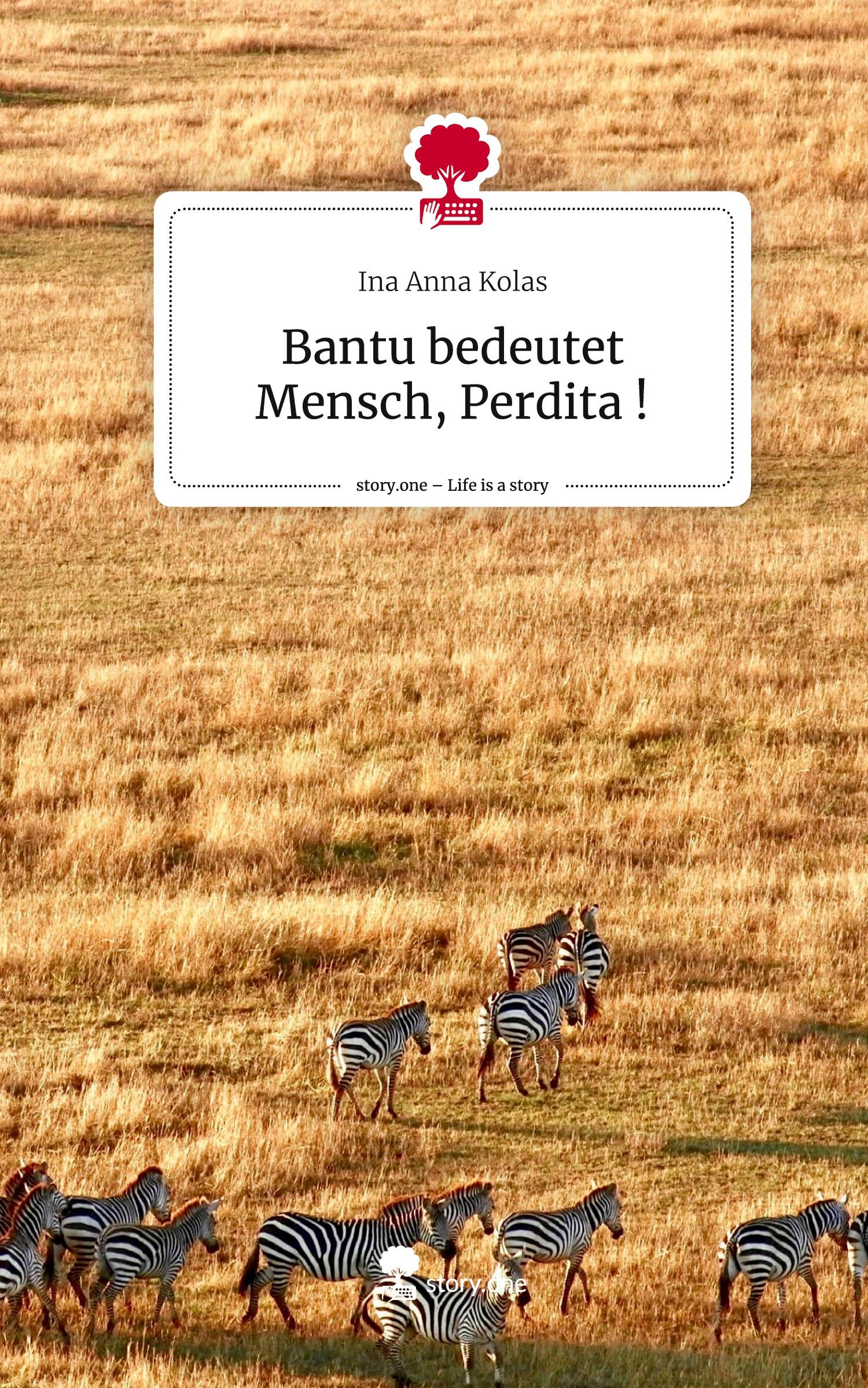 Cover: 9783711574732 | Bantu bedeutet Mensch, Perdita !. Life is a Story - story.one | Kolas