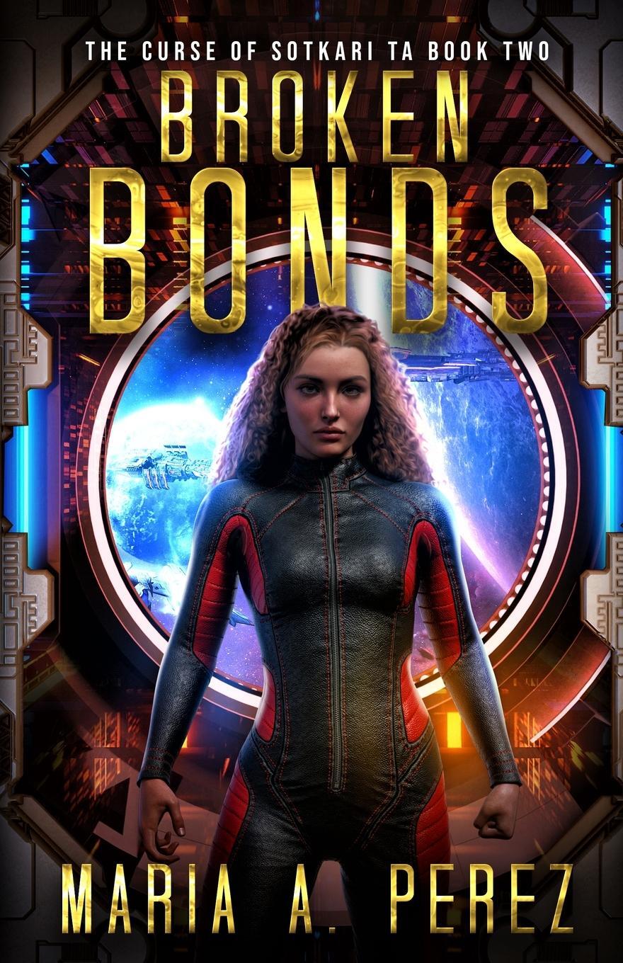 Cover: 9781735113326 | Broken Bonds | A Romantic Space Opera | Maria A Perez | Taschenbuch