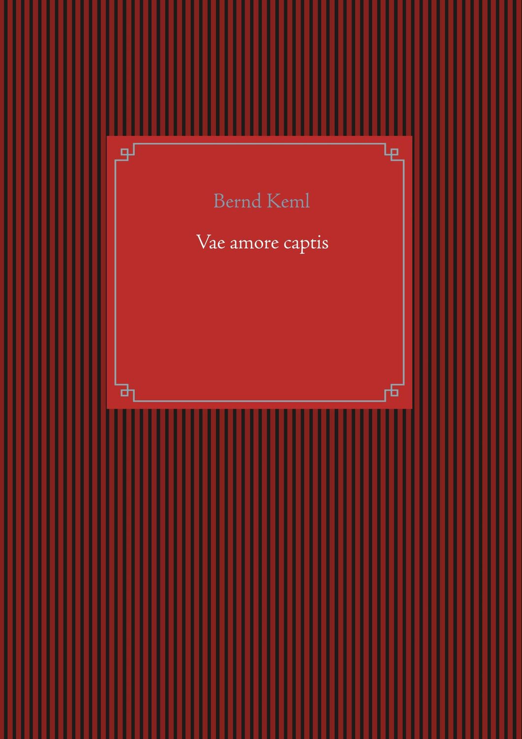 Cover: 9783750429307 | Vae amore captis | Bernd Keml | Taschenbuch | Paperback | 76 S. | 2019