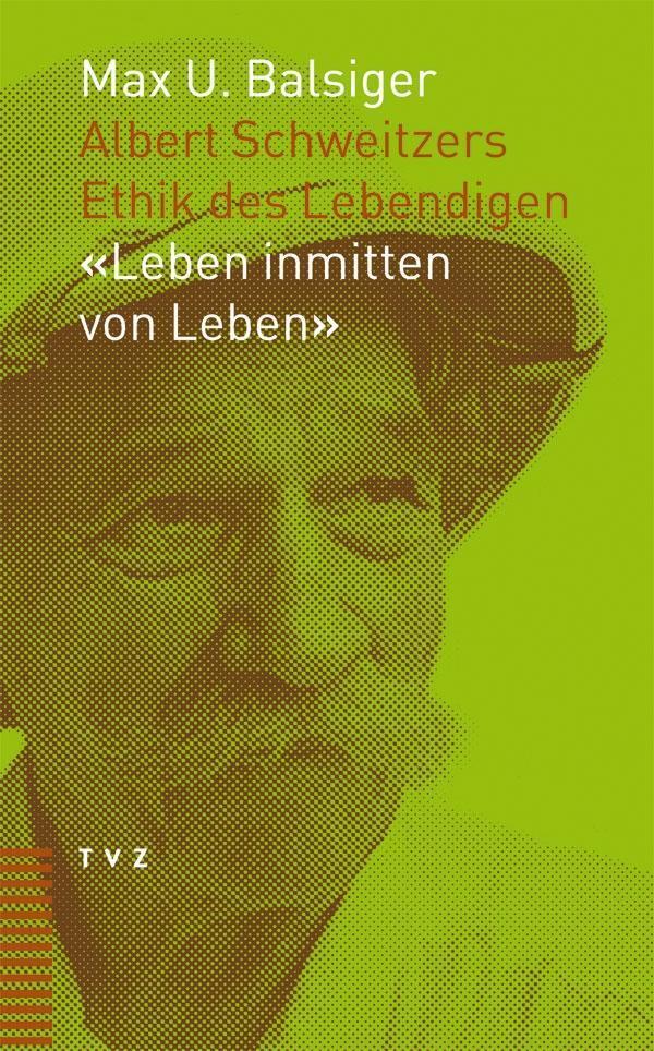 Cover: 9783290174088 | Albert Schweitzers Ethik des Lebendigen: 'Leben inmitten von Leben'