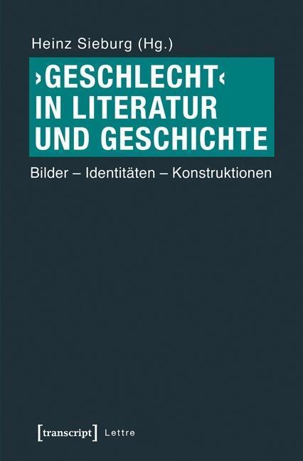 Cover: 9783837625028 | Geschlecht in Literatur und Geschichte | Heinz Sieburg | Taschenbuch