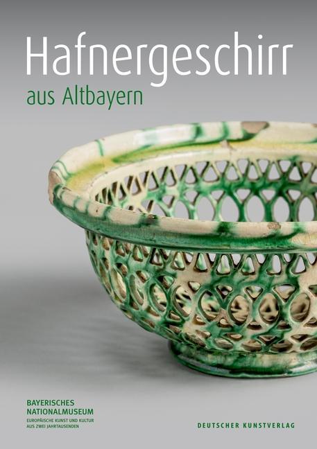 Cover: 9783422074613 | Hafnergeschirr aus Altbayern | Bayerisches Nationalmuseum | Buch