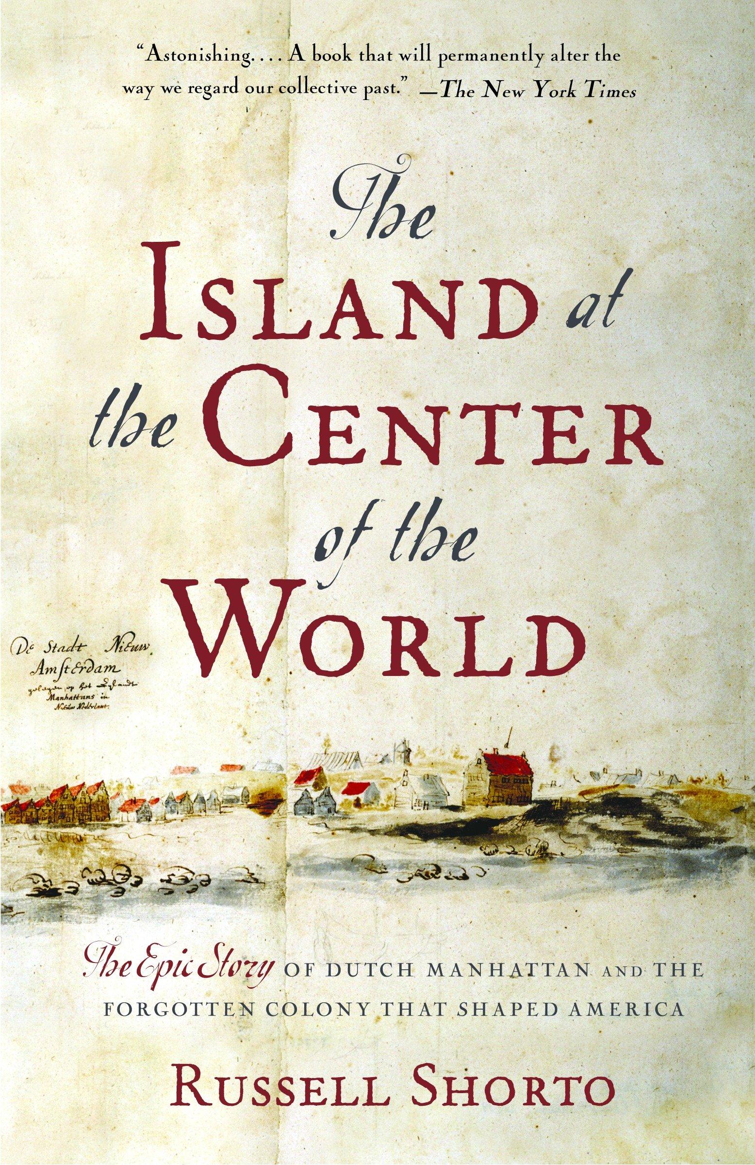 Cover: 9781400078677 | The Island at the Center of the World | Russell Shorto | Taschenbuch