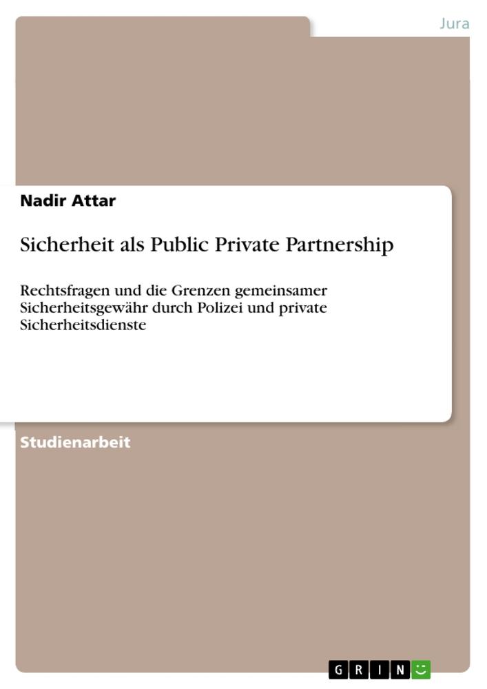 Cover: 9783656187202 | Sicherheit als Public Private Partnership | Nadir Attar | Taschenbuch