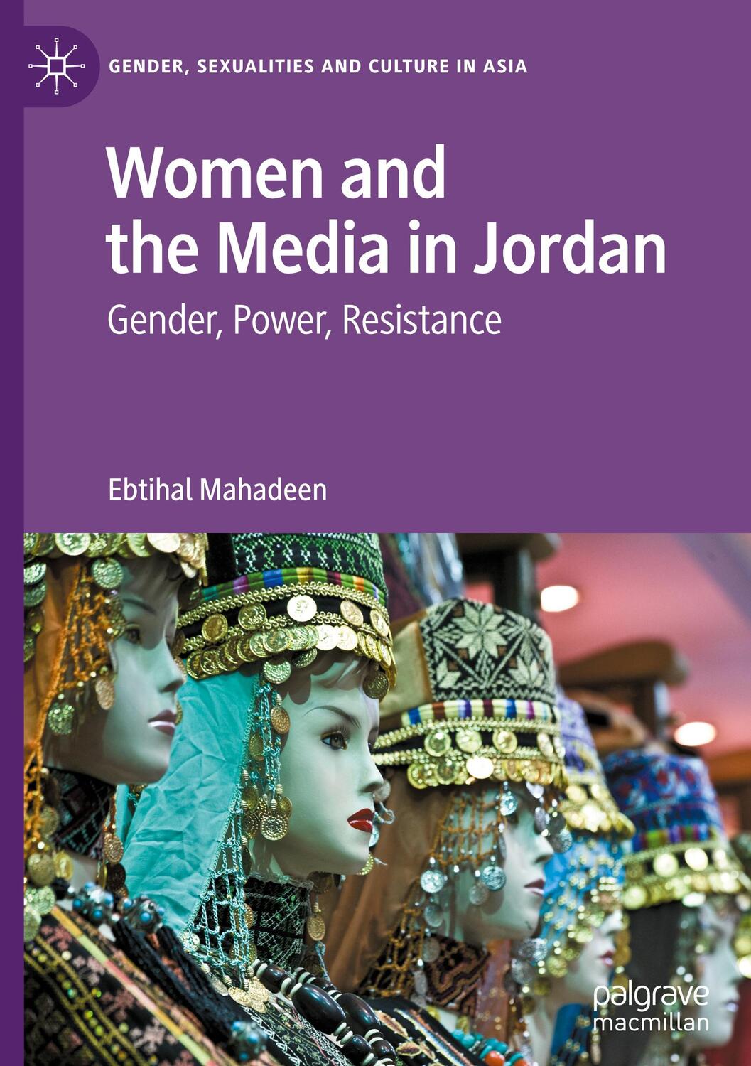 Cover: 9789811693434 | Women and the Media in Jordan | Gender, Power, Resistance | Mahadeen