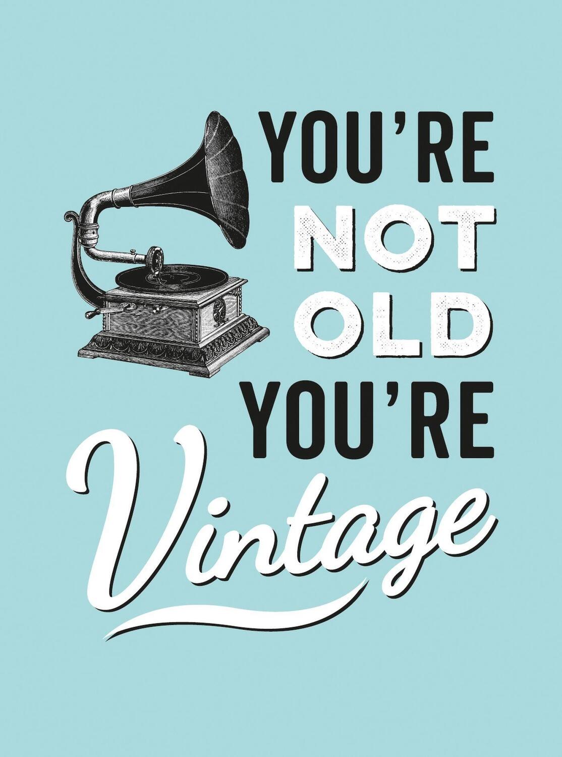 Cover: 9781786850126 | You're Not Old, You're Vintage | Summersdale Publishers | Buch | 2017