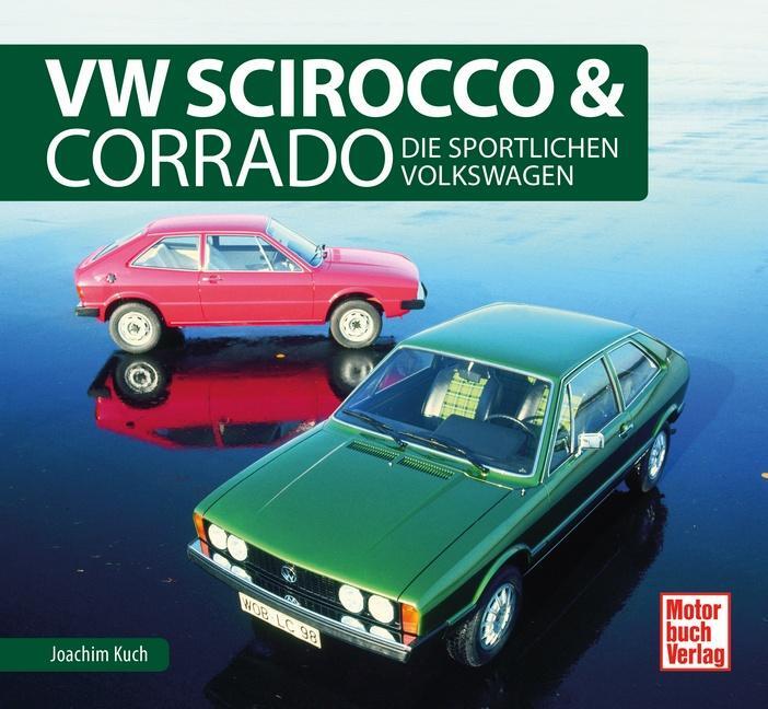 Cover: 9783613040656 | VW Scirocco &amp; Corrado | Die sportlichen Volkswagen | Joachim Kuch