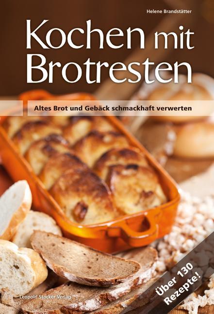 Cover: 9783702014117 | Kochen mit Brot Brotresten | Helene Brandstätter | Buch | 141 S.