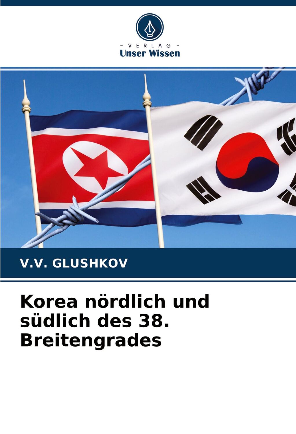 Cover: 9786203762426 | Korea nördlich und südlich des 38. Breitengrades | V. V. Glushkov