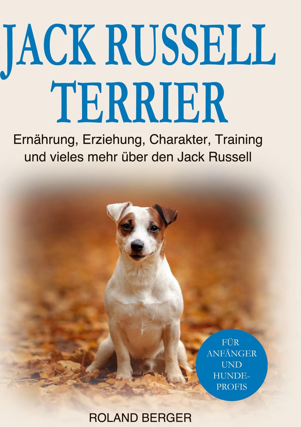 Cover: 9783734790621 | Jack Russell Terrier | Roland Berger | Buch | 200 S. | Deutsch | 2023